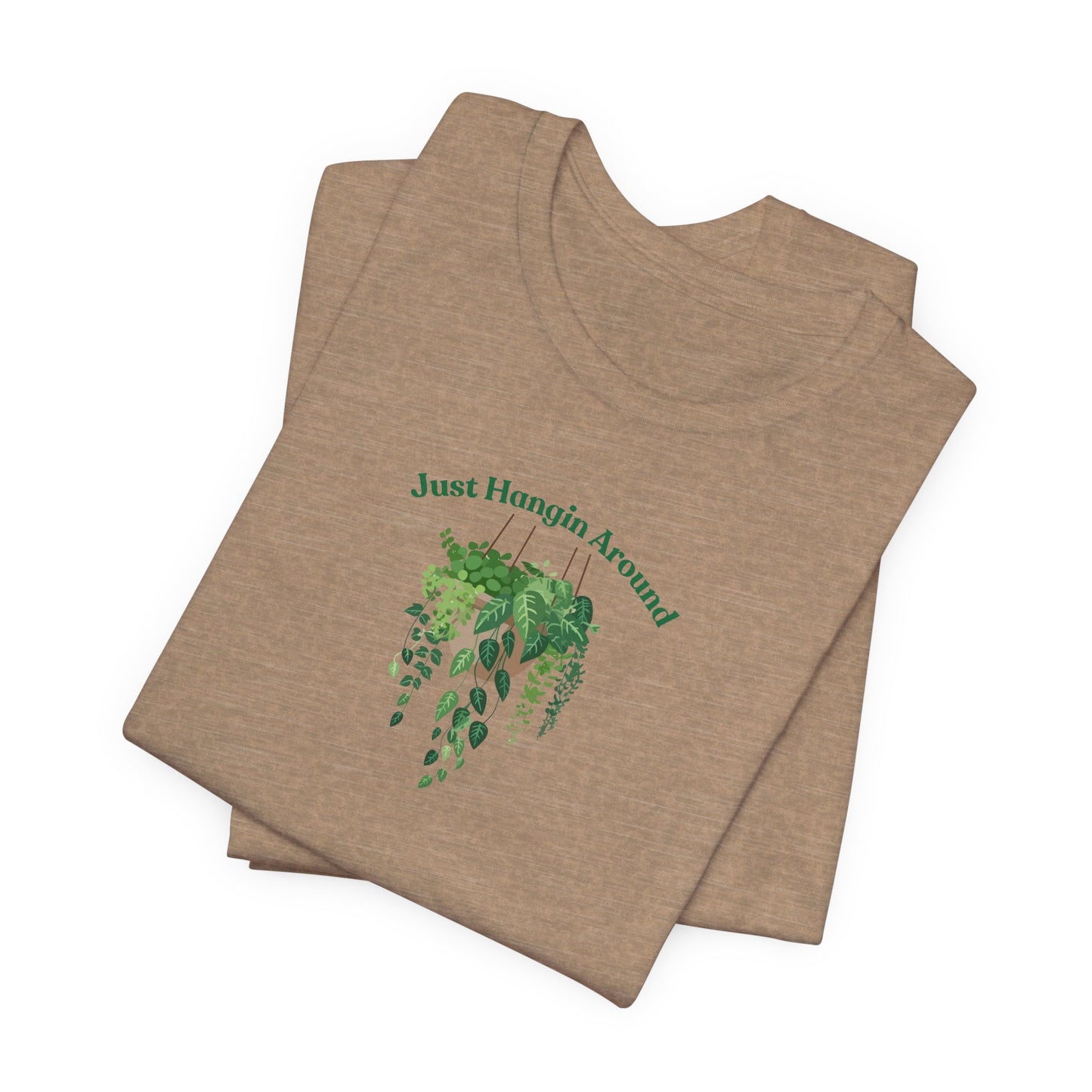 Just Hangin Around - Perfect for Plant Lovers, Gardening Gifts, Botanical Enthusiasts, Nature Fans, Eco-Friendly Style