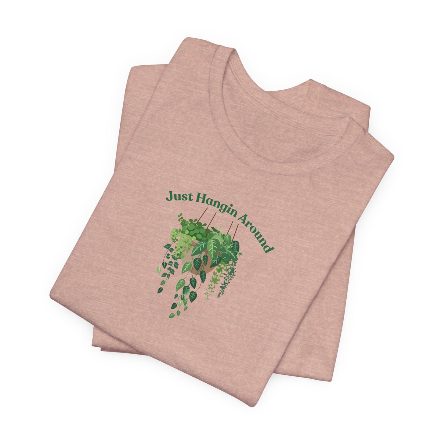 Just Hangin Around - Perfect for Plant Lovers, Gardening Gifts, Botanical Enthusiasts, Nature Fans, Eco-Friendly Style