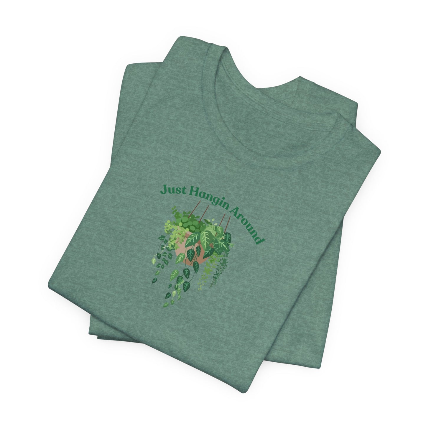 Just Hangin Around - Perfect for Plant Lovers, Gardening Gifts, Botanical Enthusiasts, Nature Fans, Eco-Friendly Style