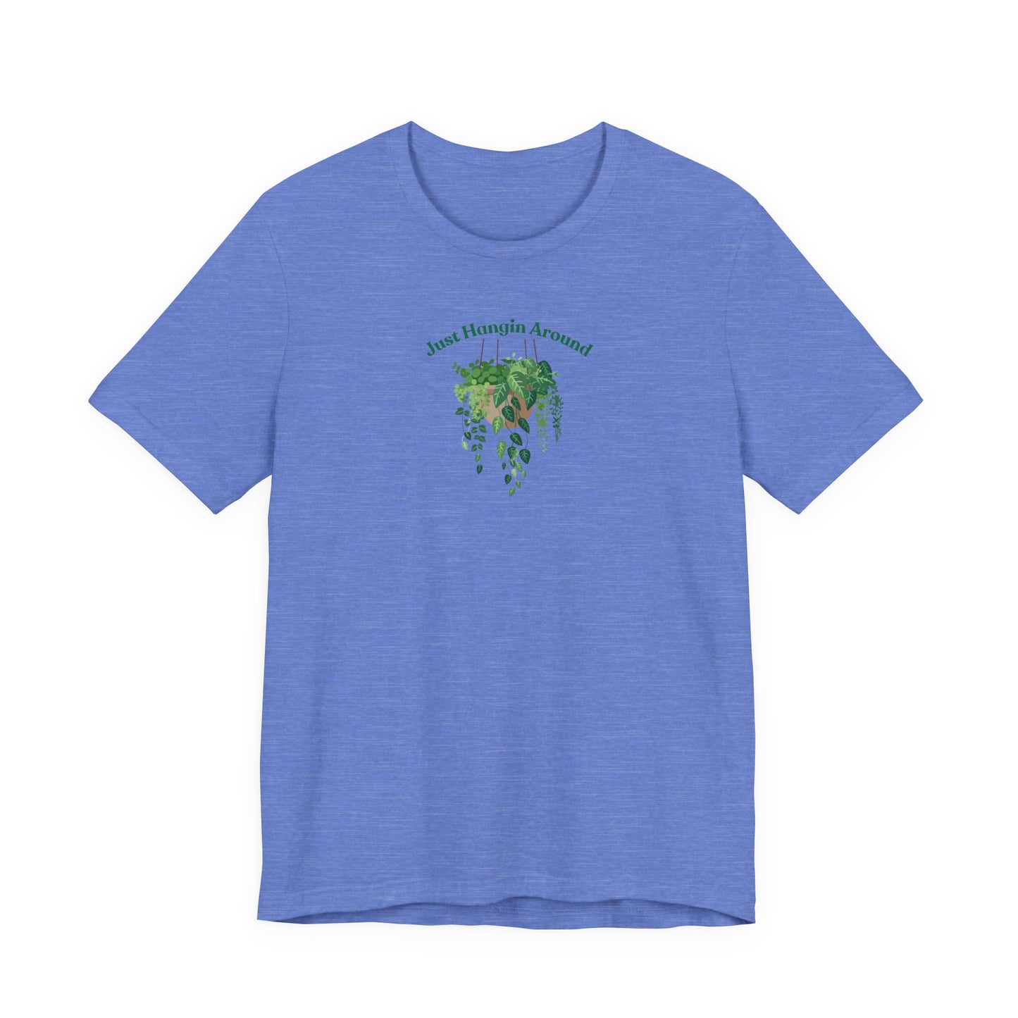 Just Hangin Around - Perfect for Plant Lovers, Gardening Gifts, Botanical Enthusiasts, Nature Fans, Eco-Friendly Style