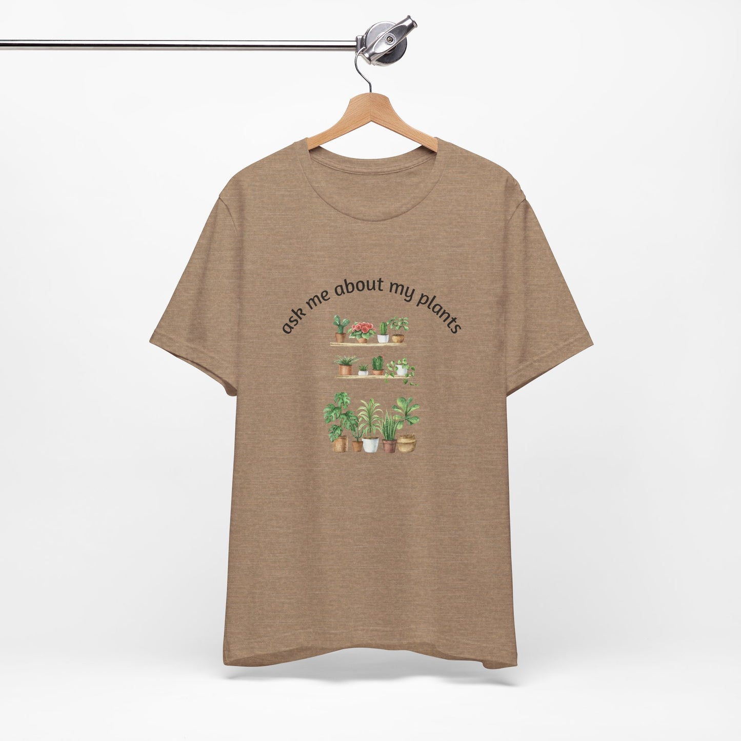 Ask Me About My Plants Unisex Tee - Perfect for Plant Lovers, Gardening Gifts, Botanical Enthusiasts, Nature Fans, Eco-Friendly Style