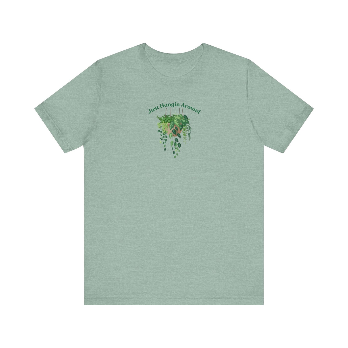 Just Hangin Around - Perfect for Plant Lovers, Gardening Gifts, Botanical Enthusiasts, Nature Fans, Eco-Friendly Style