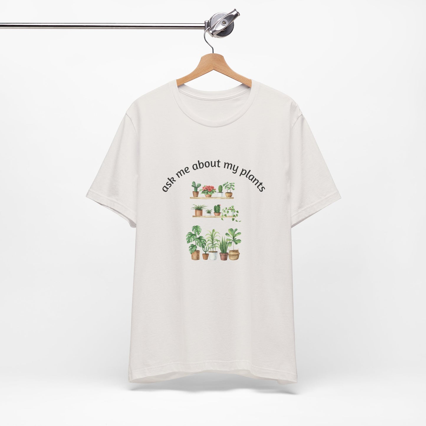 Ask Me About My Plants Unisex Tee - Perfect for Plant Lovers, Gardening Gifts, Botanical Enthusiasts, Nature Fans, Eco-Friendly Style