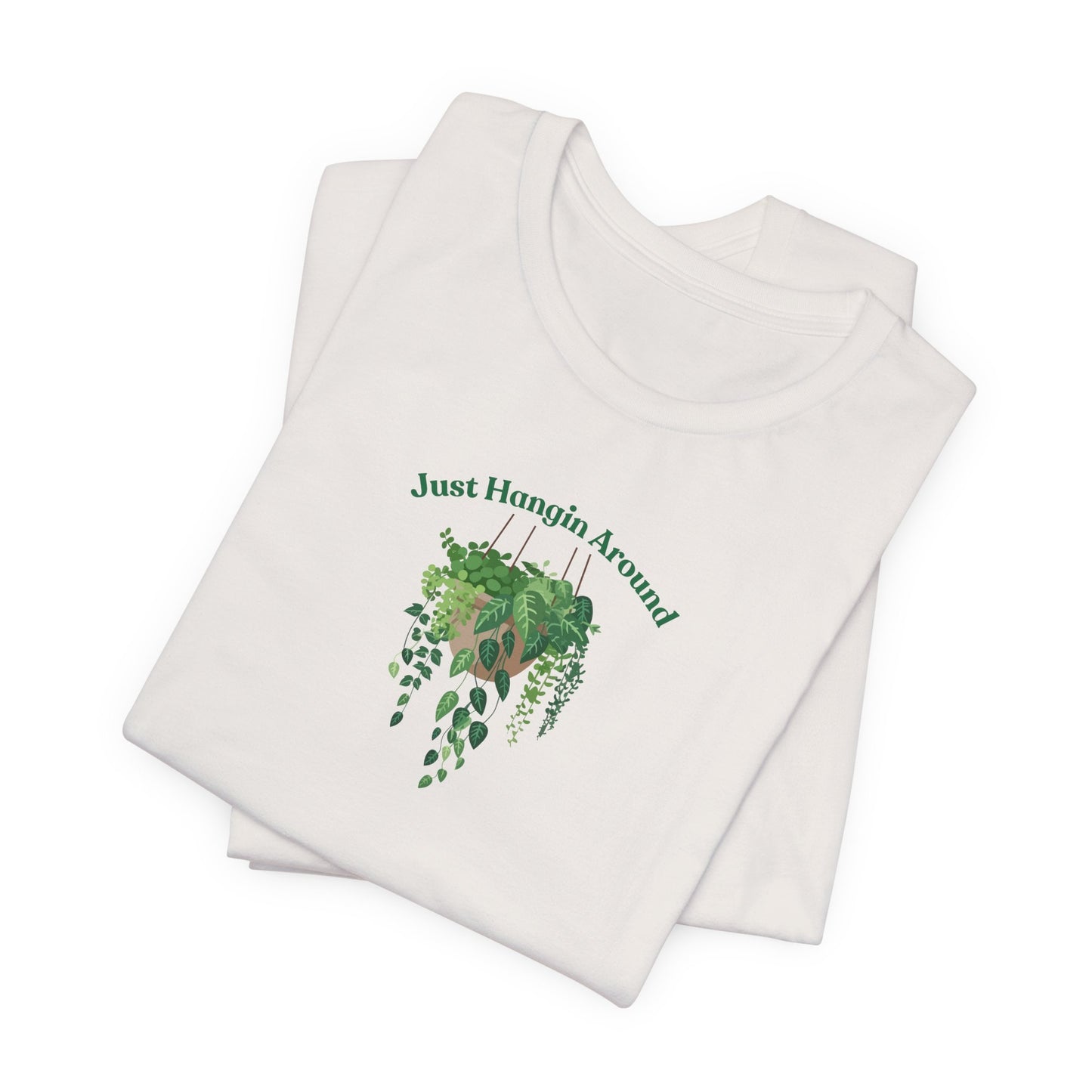 Just Hangin Around - Perfect for Plant Lovers, Gardening Gifts, Botanical Enthusiasts, Nature Fans, Eco-Friendly Style