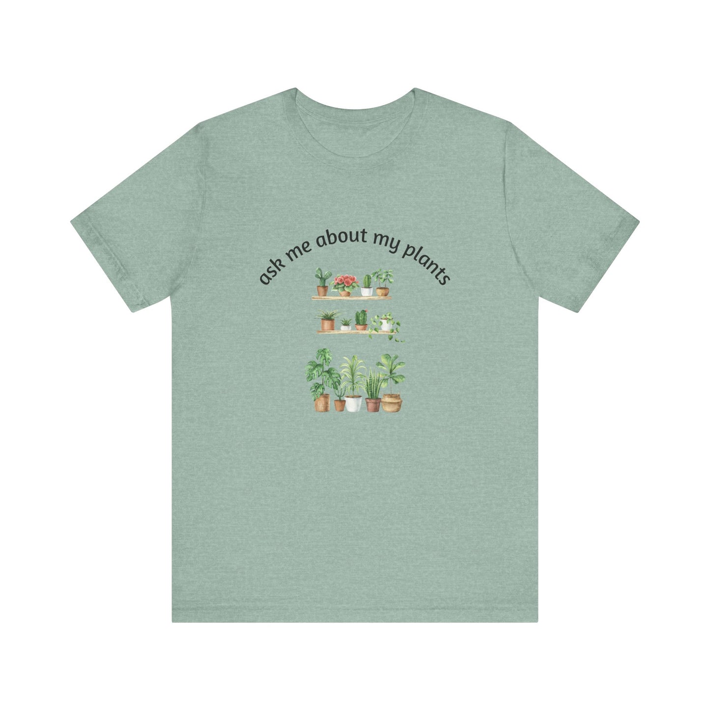 Ask Me About My Plants Unisex Tee - Perfect for Plant Lovers, Gardening Gifts, Botanical Enthusiasts, Nature Fans, Eco-Friendly Style