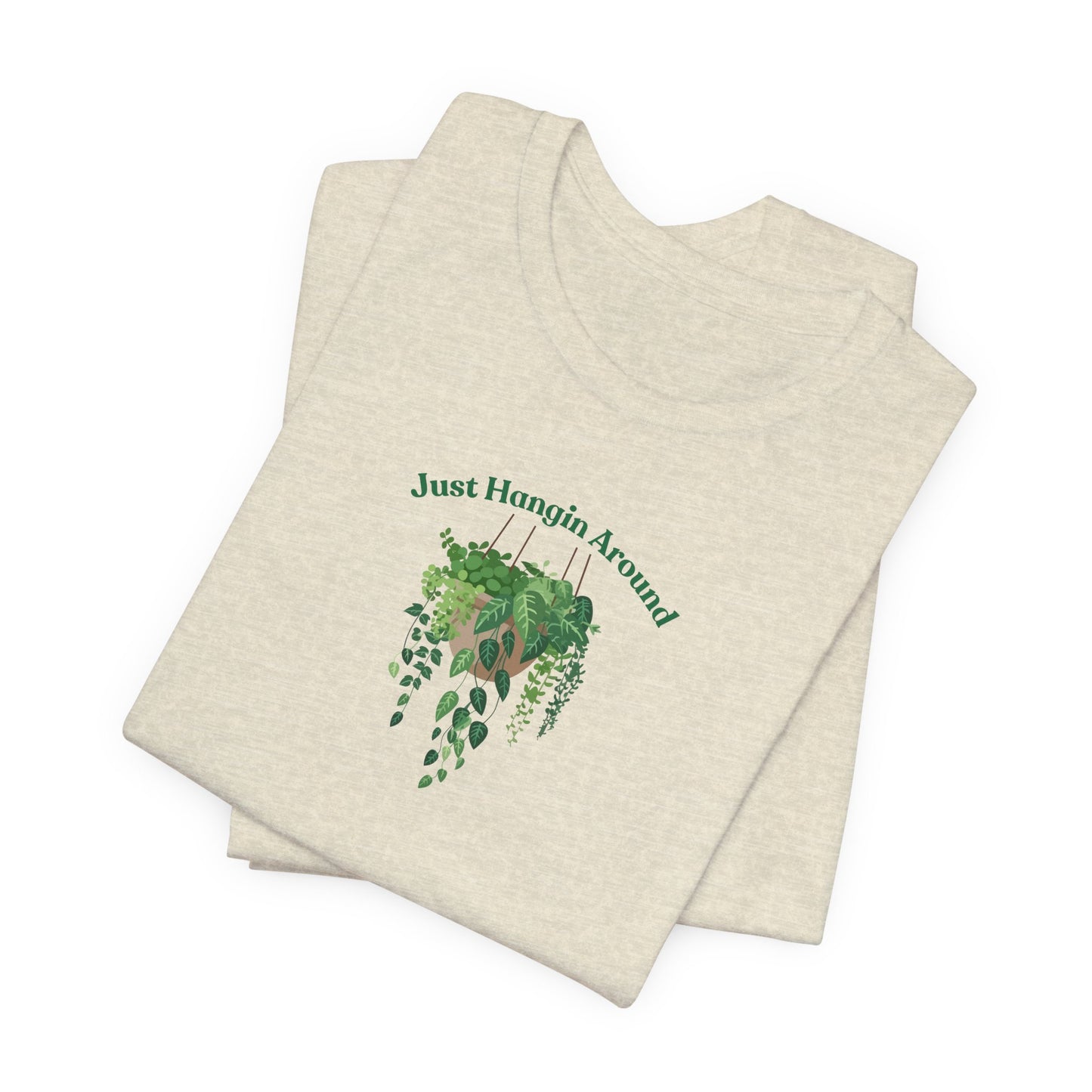Just Hangin Around - Perfect for Plant Lovers, Gardening Gifts, Botanical Enthusiasts, Nature Fans, Eco-Friendly Style