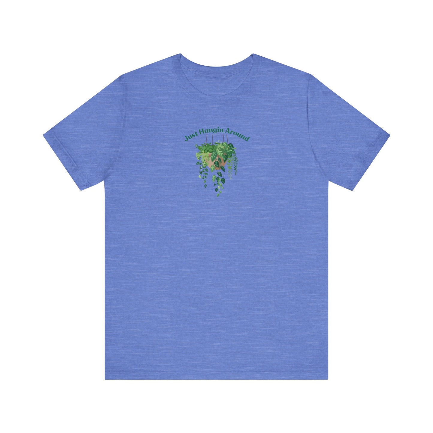 Just Hangin Around - Perfect for Plant Lovers, Gardening Gifts, Botanical Enthusiasts, Nature Fans, Eco-Friendly Style