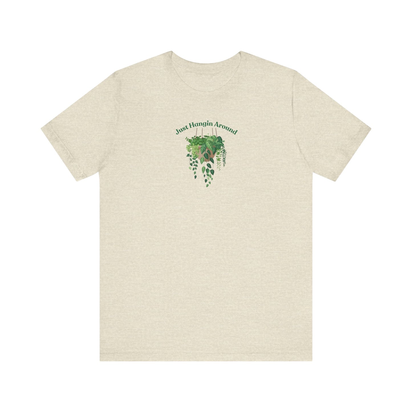 Just Hangin Around - Perfect for Plant Lovers, Gardening Gifts, Botanical Enthusiasts, Nature Fans, Eco-Friendly Style