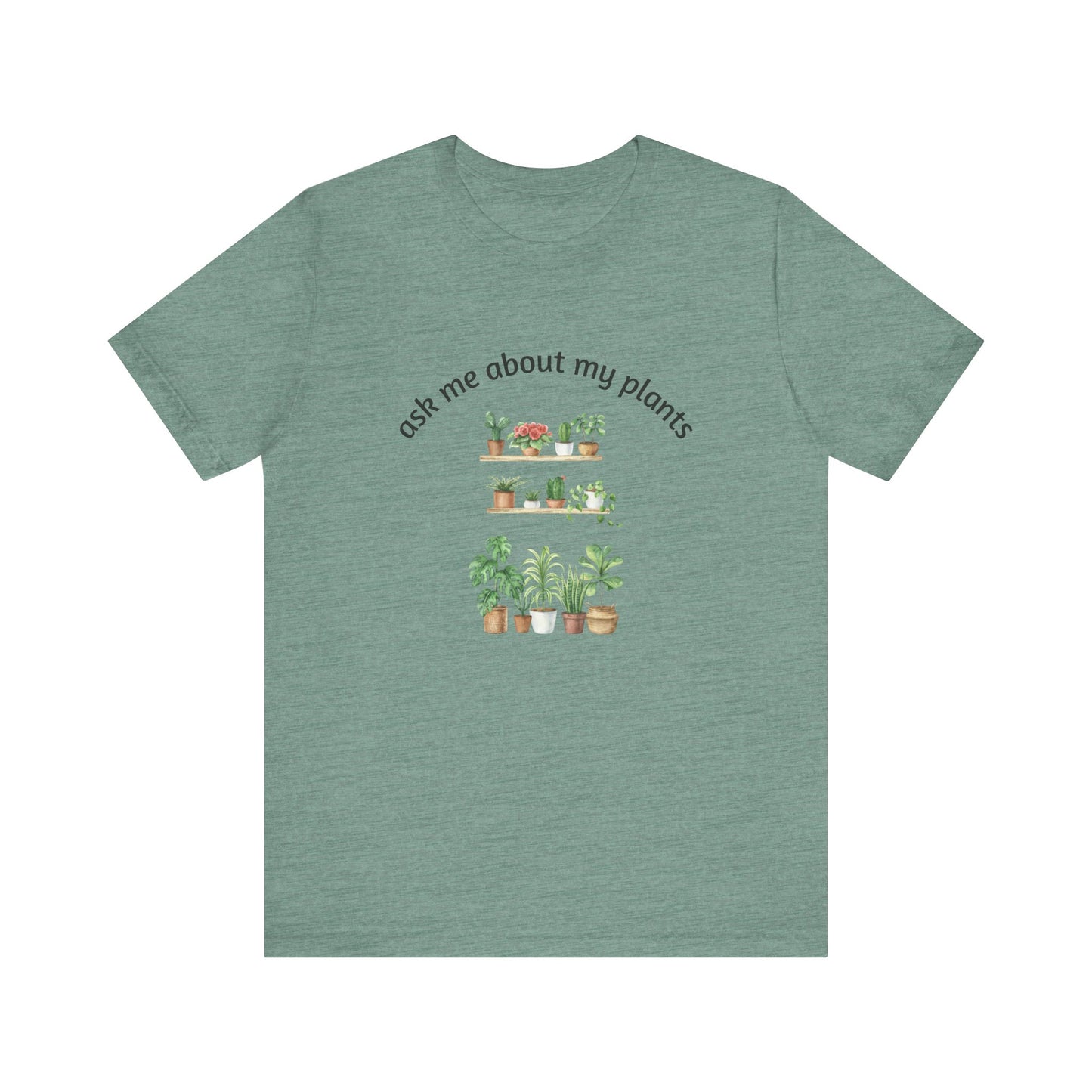Ask Me About My Plants Unisex Tee - Perfect for Plant Lovers, Gardening Gifts, Botanical Enthusiasts, Nature Fans, Eco-Friendly Style